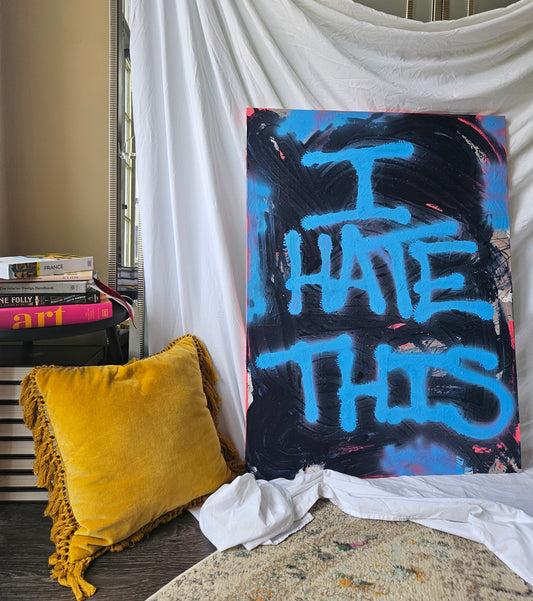 'I Hate This' original painting